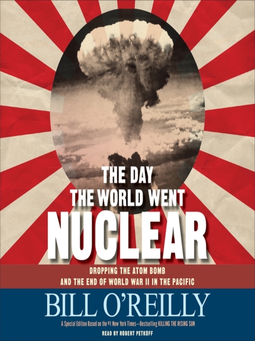 Title details for The Day the World Went Nuclear by Bill O'Reilly - Available